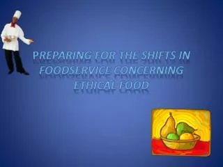 P reparing for the shifts in Foodservice concerning Ethical Food