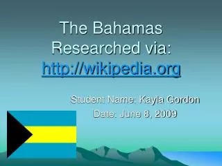 The Bahamas Researched via: wikipedia