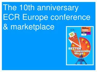 The 10th anniversary ECR Europe conference &amp; marketplace