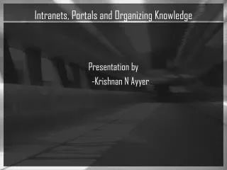 Intranets, Portals and Organizing Knowledge