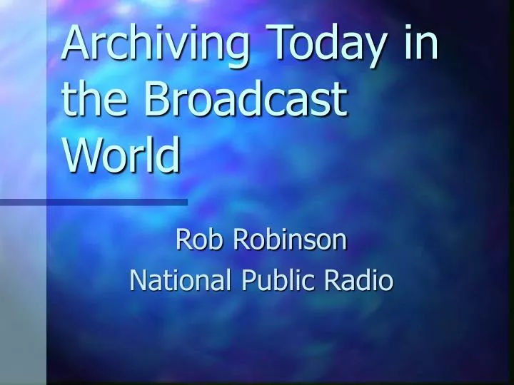 archiving today in the broadcast world