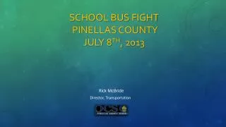 School Bus Fight Pinellas County July 8 th , 2013