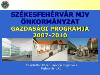 SZÉKESFEHÉRVÁR MJV ÖNKORMÁNYZAT GAZDASÁGI PROGRAMJA 2007-2010