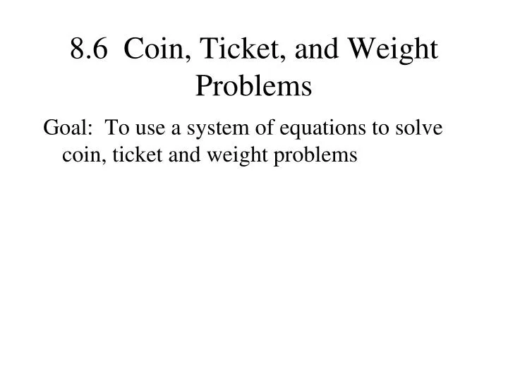 8 6 coin ticket and weight problems