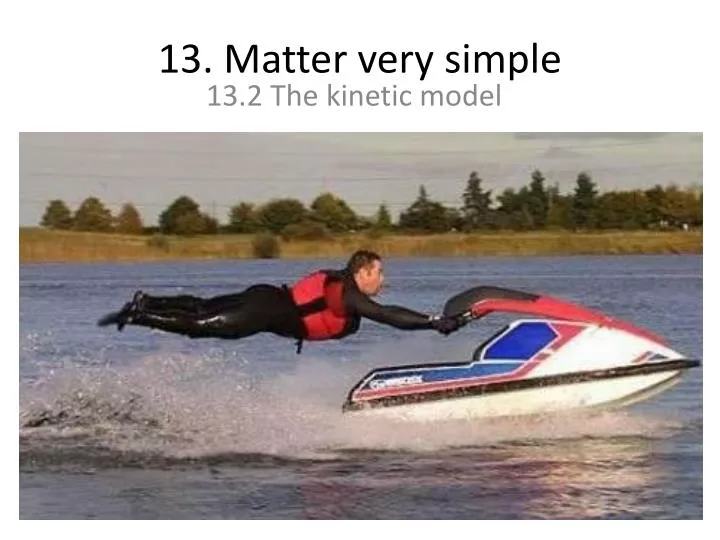 13 matter very simple