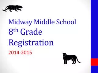 Midway Middle School 8 th Grade Registration