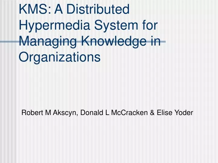 kms a distributed hypermedia system for managing knowledge in organizations