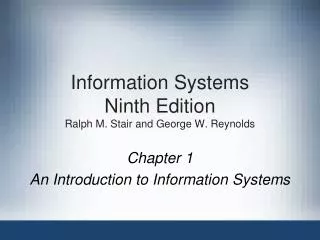 Information Systems Ninth Edition Ralph M. Stair and George W. Reynolds