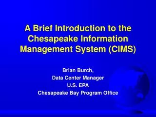 A Brief Introduction to the Chesapeake Information Management System (CIMS)