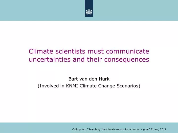 climate scientists must communicate uncertainties and their consequences