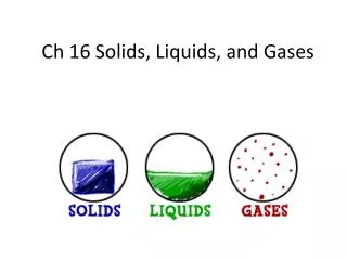 Ch 16 Solids, Liquids, and Gases