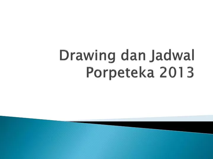 drawing dan jadwal porpeteka 2013