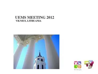 UEMS MEETING 201 2 VILNIUS, LITHUANIA