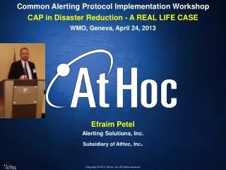 Common Alerting Protocol Implementation Workshop CAP in Disaster Reduction - A REAL LIFE CASE