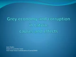 Grey economy and corruption in Latvia: causes and effects