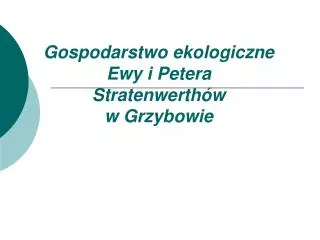 gospodarstwo ekologiczne ewy i petera stratenwerth w w grzybowie