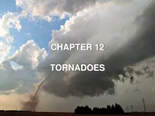 CHAPTER 12 TORNADOES