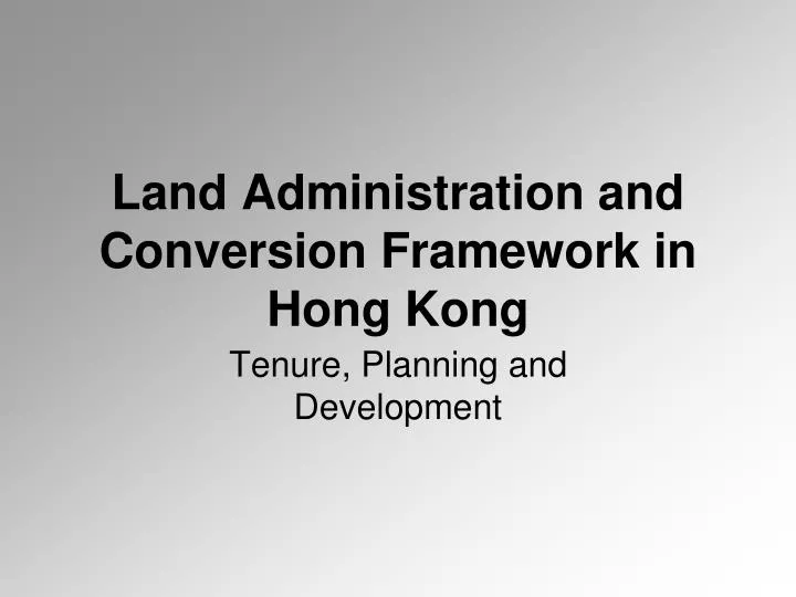 land administration and conversion framework in hong kong