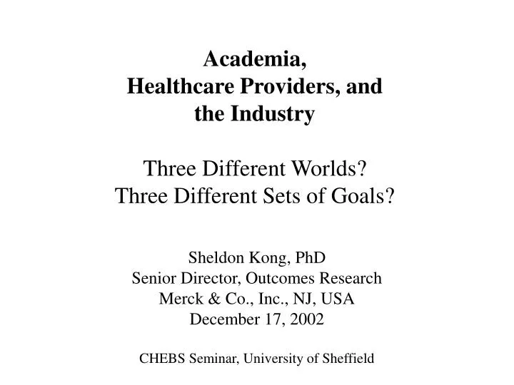 academia healthcare providers and the industry three different worlds three different sets of goals