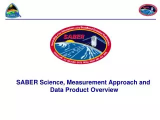 SABER Science, Measurement Approach and Data Product Overview