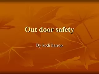 Out door safety
