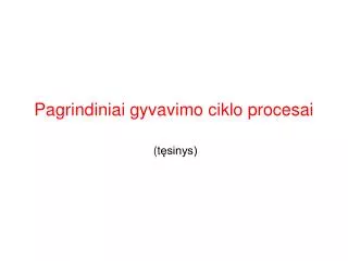 pagrindiniai gyvavimo ciklo procesai