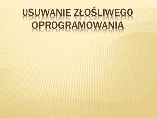 usuwanie z o liwego oprogramowania