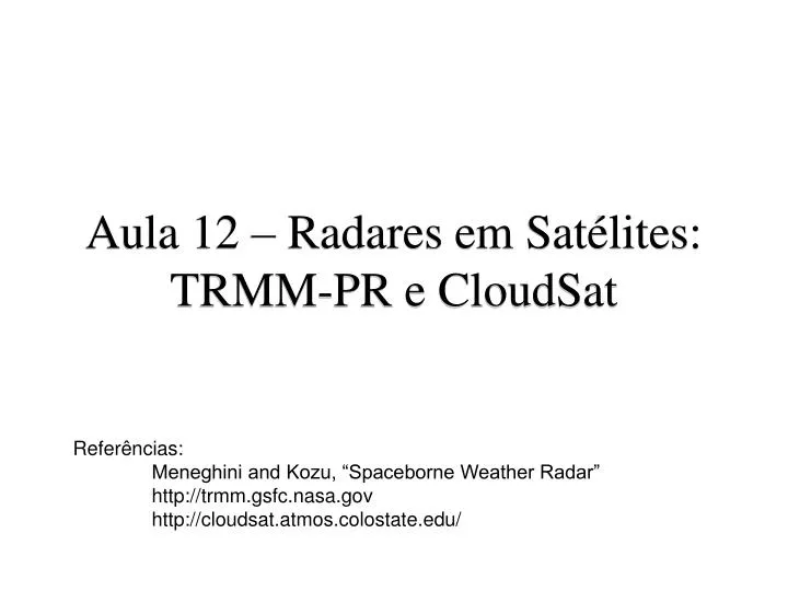aula 12 radares em sat lites trmm pr e cloudsat