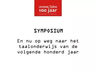 en nu op weg naar het taalonderwijs van de volgende honderd jaar