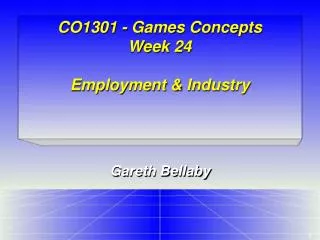 CO1301 - Games Concepts Week 24 Employment &amp; Industry