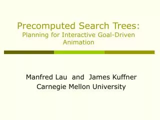 Precomputed Search Trees: Planning for Interactive Goal-Driven Animation