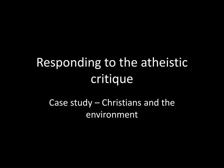 responding to the atheistic critique