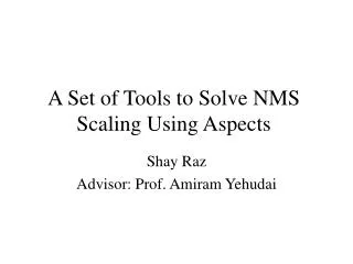 A Set of Tools to Solve NMS Scaling Using Aspects