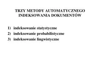 trzy metody automatycznego indeksowania dokument w