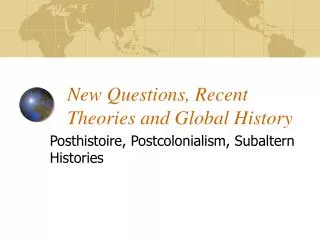 New Questions, Recent Theories and Global History
