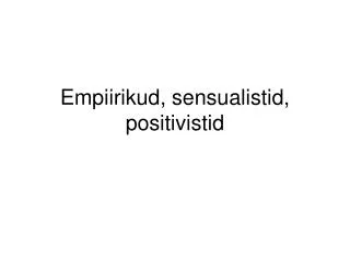 empiirikud sensualistid positivistid