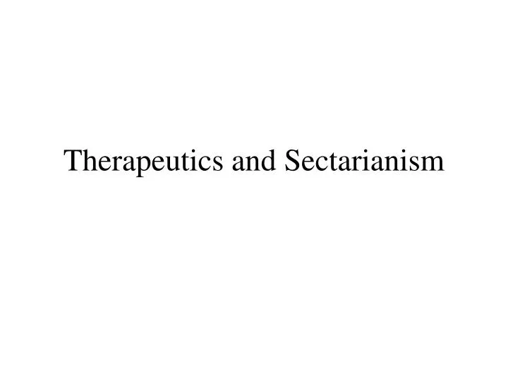 therapeutics and sectarianism