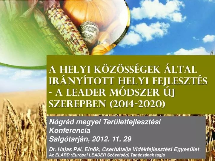 a helyi k z ss gek ltal ir ny tott helyi fejleszt s a leader m dszer j szerepben 2014 2020