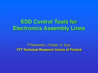 ESD Control Tools for Electronics Assembly Lines P.Tamminen, J.Paasi, H. Kojo