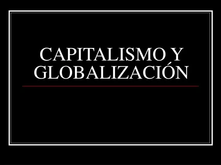 capitalismo y globalizaci n