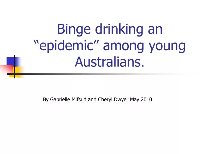 binge drinking an epidemic among young australians