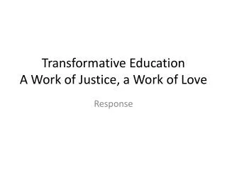 Transformative Education A Work of Justice, a Work of Love
