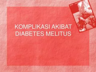 KOMPLIKASI AKIBAT DIABETES MELITUS