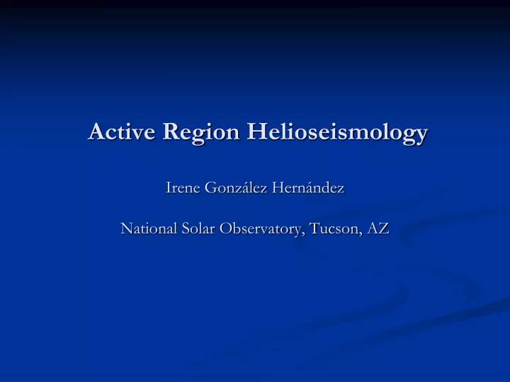 active region helioseismology irene gonz lez hern ndez national solar observatory tucson az