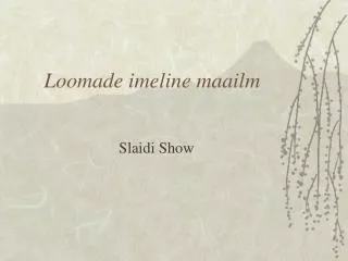 loomade imeline maailm