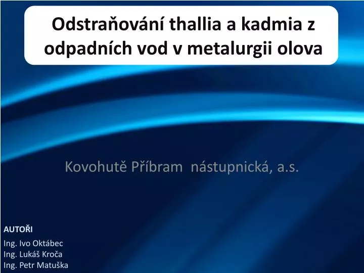 odstra ov n thallia a kadmia z odpadn ch vod v metalurgii olova