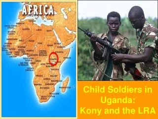 Child Soldiers in Uganda: Kony and the LRA