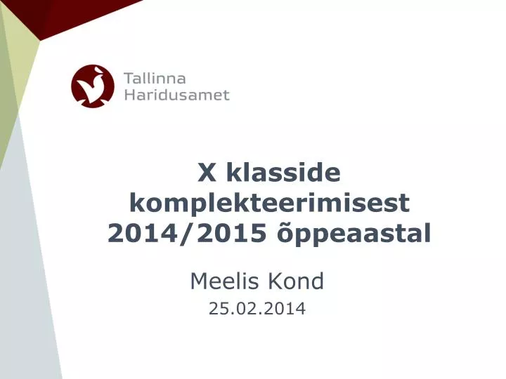 x klasside komplekteerimisest 2014 2015 ppeaastal