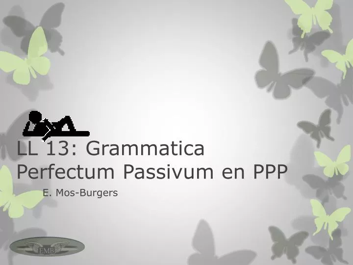 ll 13 grammatica perfectum passivum en ppp