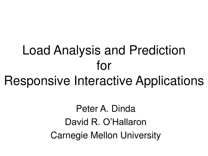 load analysis and prediction for responsive interactive applications